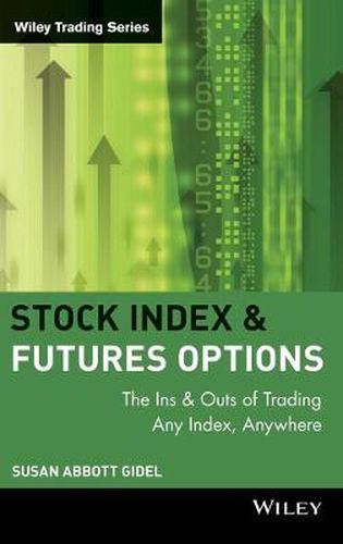 Cover image for Stock Index Futures and Options: The Ins and Outs of Trading Any Index, Anywhere