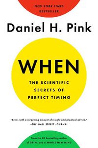 Cover image for When: The Scientific Secrets of Perfect Timing