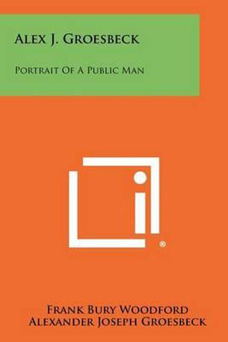 Cover image for Alex J. Groesbeck: Portrait of a Public Man