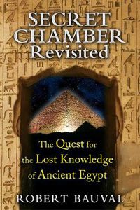 Cover image for Secret Chamber Revisited: The Quest for the Lost Knowledge of Ancient Egypt
