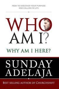 Cover image for Who Am I? Why Am I Here?: How to Discover Your Purpose and Calling in Life