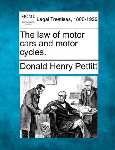 Cover image for The Law of Motor Cars and Motor Cycles.