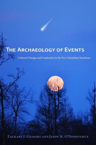 Cover image for The Archaeology of Events: Cultural Change and Continuity in the Pre-Columbian Southeast