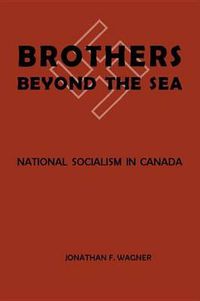 Cover image for Brothers Beyond the Sea: National Socialism in Canada