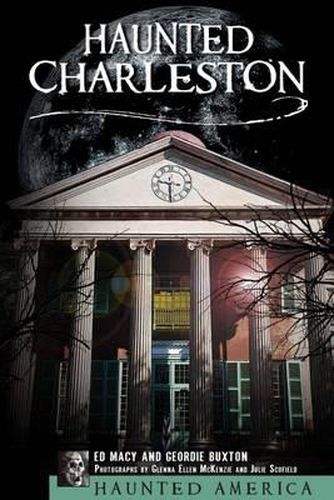 Cover image for Haunted Charleston: Stories from the College of Charleston, the Citadel and the Holy City