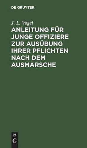 Anleitung Fur Junge Offiziere Zur Ausubung Ihrer Pflichten Nach Dem Ausmarsche