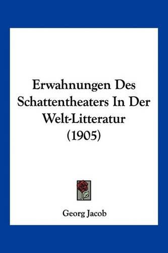 Erwahnungen Des Schattentheaters in Der Welt-Litteratur (1905)