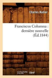 Cover image for Franciscus Columna: Derniere Nouvelle (Ed.1844)