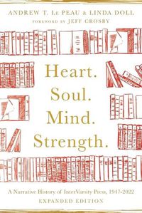 Cover image for Heart. Soul. Mind. Strength.: A Narrative History of InterVarsity Press, 1947-2022