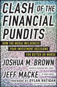 Cover image for Clash of the Financial Pundits: How the Media Influences Your Investment Decisions for Better or Worse