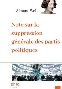 Cover image for Note sur la suppression generale des partis politiques: Texte integral augmente d'une biographie de Simone Weil