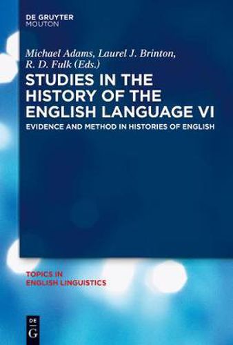 Studies in the History of the English Language VI: Evidence and Method in Histories of English