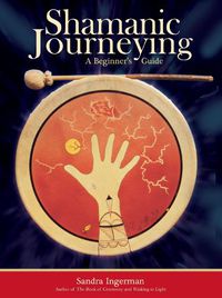 Cover image for Shamanic Journeying: A Beginner's Guide
