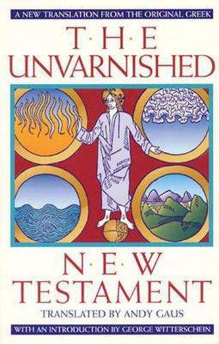 Cover image for The Unvarnished New Testament: A New Translation From The Original Greek