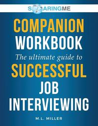 Cover image for SoaringME COMPANION WORKBOOK The Ultimate Guide to Successful Job Interviewing