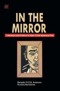 Cover image for In the Mirror: Literature and Politics in Siam in the American Era