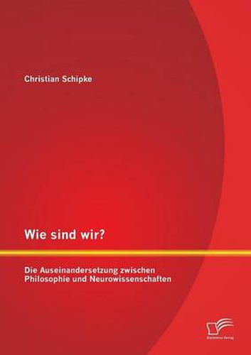 Cover image for Wie sind wir? Die Auseinandersetzung zwischen Philosophie und Neurowissenschaften