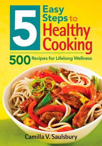 Cover image for 5 Easy Steps to Healthy Cooking: 500 Recipes for Lifelong Wellness