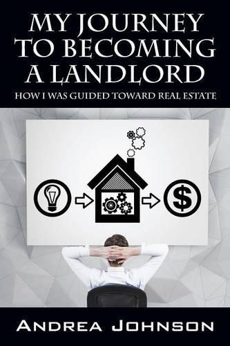 My Journey to Becoming a Landlord: How I Was Guided Toward Real Estate