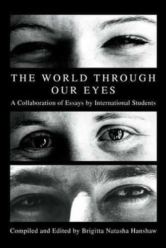 Cover image for The World through Our Eyes:A Collaboration of Essays by International Students