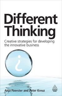 Cover image for Different Thinking: Creative Strategies for Developing the Innovative Business