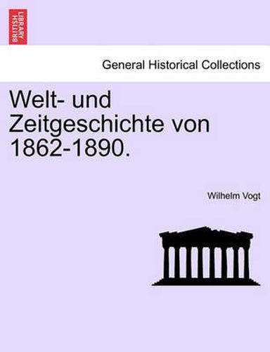 Cover image for Welt- Und Zeitgeschichte Von 1862-1890.