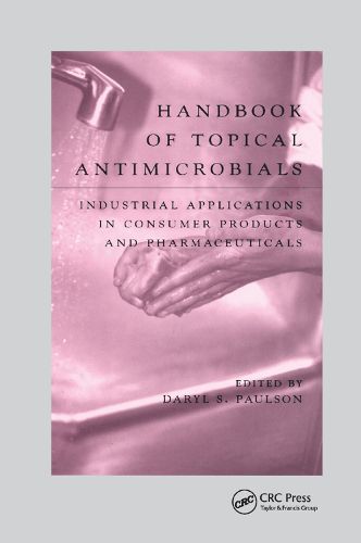 Handbook of Topical Antimicrobials: Industrial Applications in Consumer Products and Pharmaceuticals