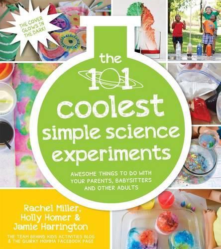 The 101 Coolest Simple Science Experiments