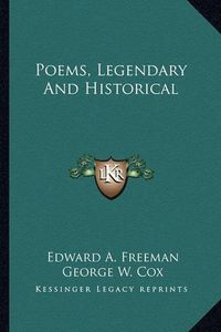 Cover image for Poems, Legendary and Historical