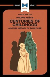 Cover image for An Analysis of Philippe Aries's Centuries of Childhood: A Social History of Family Life