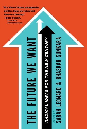 The Future We Want: Radical Ideas for the New Century