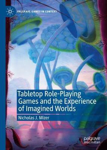 Cover image for Tabletop Role-Playing Games and the Experience of Imagined Worlds