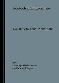 Cover image for Postcolonial Identities: Constructing the  New Irish