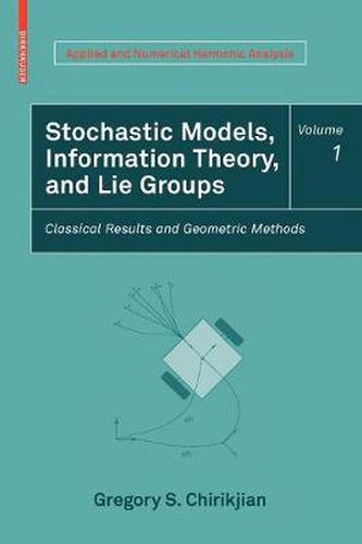 Cover image for Stochastic Models, Information Theory, and Lie Groups, Volume 1: Classical Results and Geometric Methods