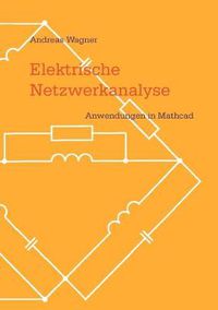 Cover image for Elektrische Netzwerkanalyse: Anwendungen in Mathcad