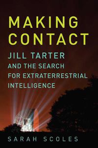Cover image for Making Contact: Jill Tarter and the Search for Extraterrestrial Intelligence