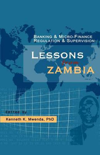 Cover image for Banking and Micro-finance Regulation and Supervision: Lessons from Zambia