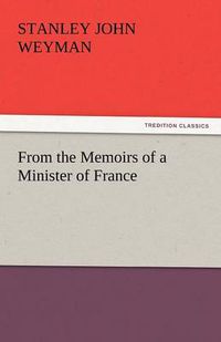 Cover image for From the Memoirs of a Minister of France