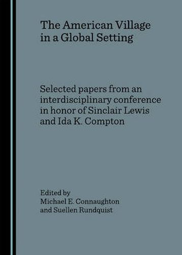 The American Village in a Global Setting: Selected papers from an interdisciplinary conference in honor of Sinclair Lewis and Ida K. Compton