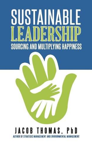 Sustainable Leadership: Sourcing and Multiplying Happiness