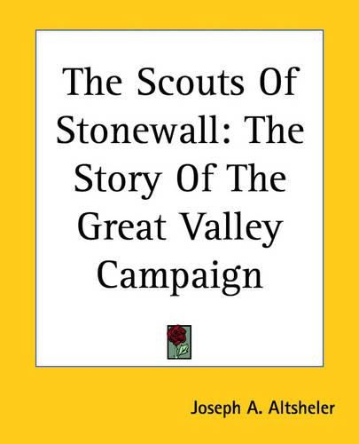 Cover image for The Scouts Of Stonewall: The Story Of The Great Valley Campaign