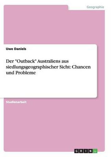 Der Outback Australiens aus siedlungsgeographischer Sicht: Chancen und Probleme