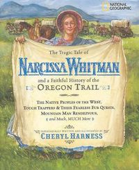 Cover image for The Tragic Tale of Narcissa Whitman and a Faithful History of the Oregon Trail