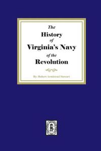 Cover image for The History of Virginia's Navy of the Revolution