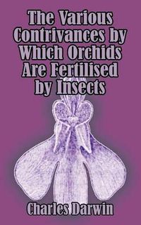 Cover image for The Various Contrivances by Which Orchids are Fertilised by Insects