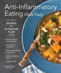 Cover image for Anti-Inflammatory Eating Made Easy: 75 Recipes and Nutrition Plan