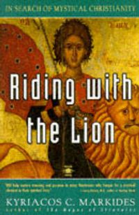 Cover image for Riding with the Lion: In Search of Mystical Christianity