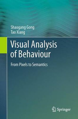 Cover image for Visual Analysis of Behaviour: From Pixels to Semantics