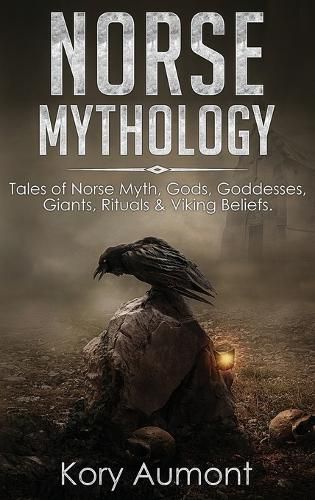 Cover image for Norse Mythology: Tales of Norse Myth, Gods, Goddesses, Giants, Rituals & Viking Beliefs