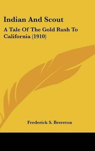 Cover image for Indian and Scout: A Tale of the Gold Rush to California (1910)